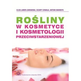 Pflanzen in der Kosmetik und Kosmetologie der Anti-Aging-Haut - Lamer-Zarawska, Chwała, Gwardys