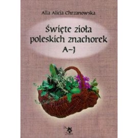 Heilige Kräuter der polnischen Wiesen 1. Band A-J - Alla Alicja Chrzanowska